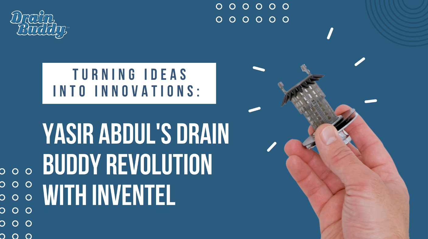 Turning Ideas Into Innovations: Yasir Abdul's Drain Buddy Revolution with Inventel