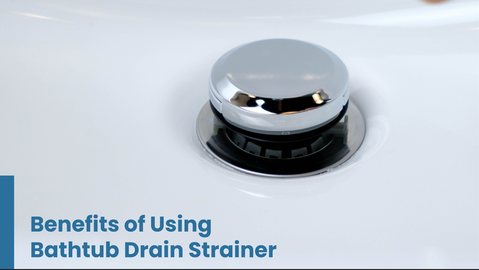 Benefits of Using Bathtub Drain Strainer