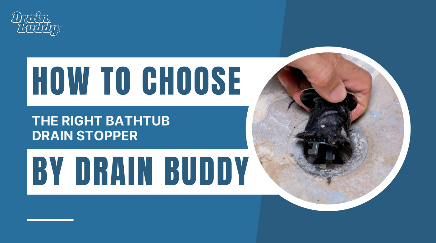 How to Choose the Right Bathtub Drain Stopper by Drain Buddy