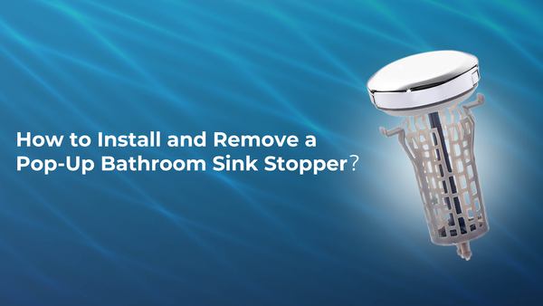 How to Install and Remove a Pop-Up Bathroom Sink Stopper?